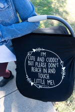 Three Little Tots Black Car Seat 5 in 1 Cover – I'm Cute & Cuddly But Please Don't Touch Little Me - 