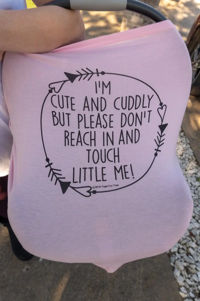 Three Little Tots Pink Car Seat 5 in 1 Cover – I'm Cute & Cuddly But Please Don't Touch Little Me - 