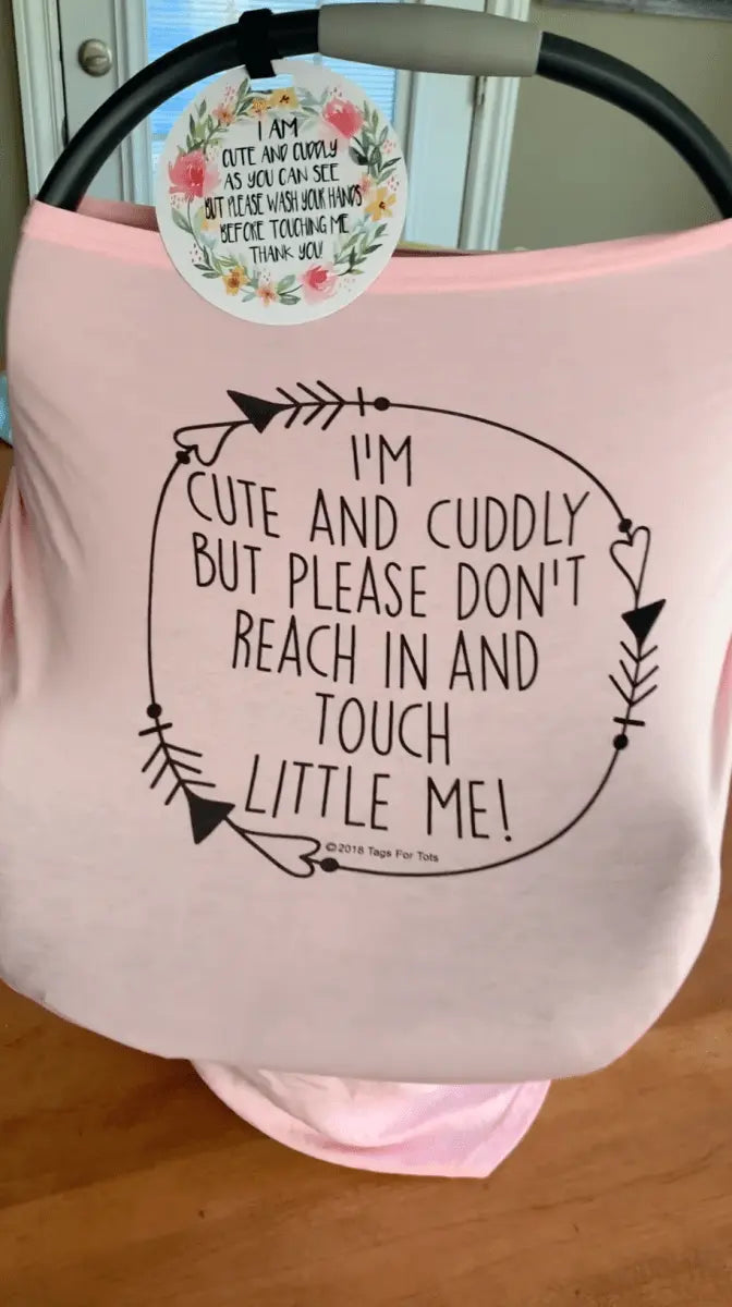 Three Little Tots Pink Car Seat 5 in 1 Cover – I'm Cute & Cuddly But Please Don't Touch Little Me - 