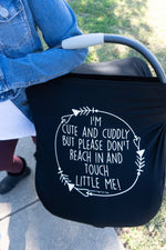 Three Little Tots Black Car Seat 5 in 1 Cover – I'm Cute & Cuddly But Please Don't Touch Little Me - 