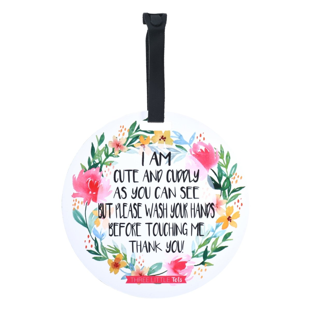 Three Little Tots I Am Cute No Touching Newborn Baby Sign - 