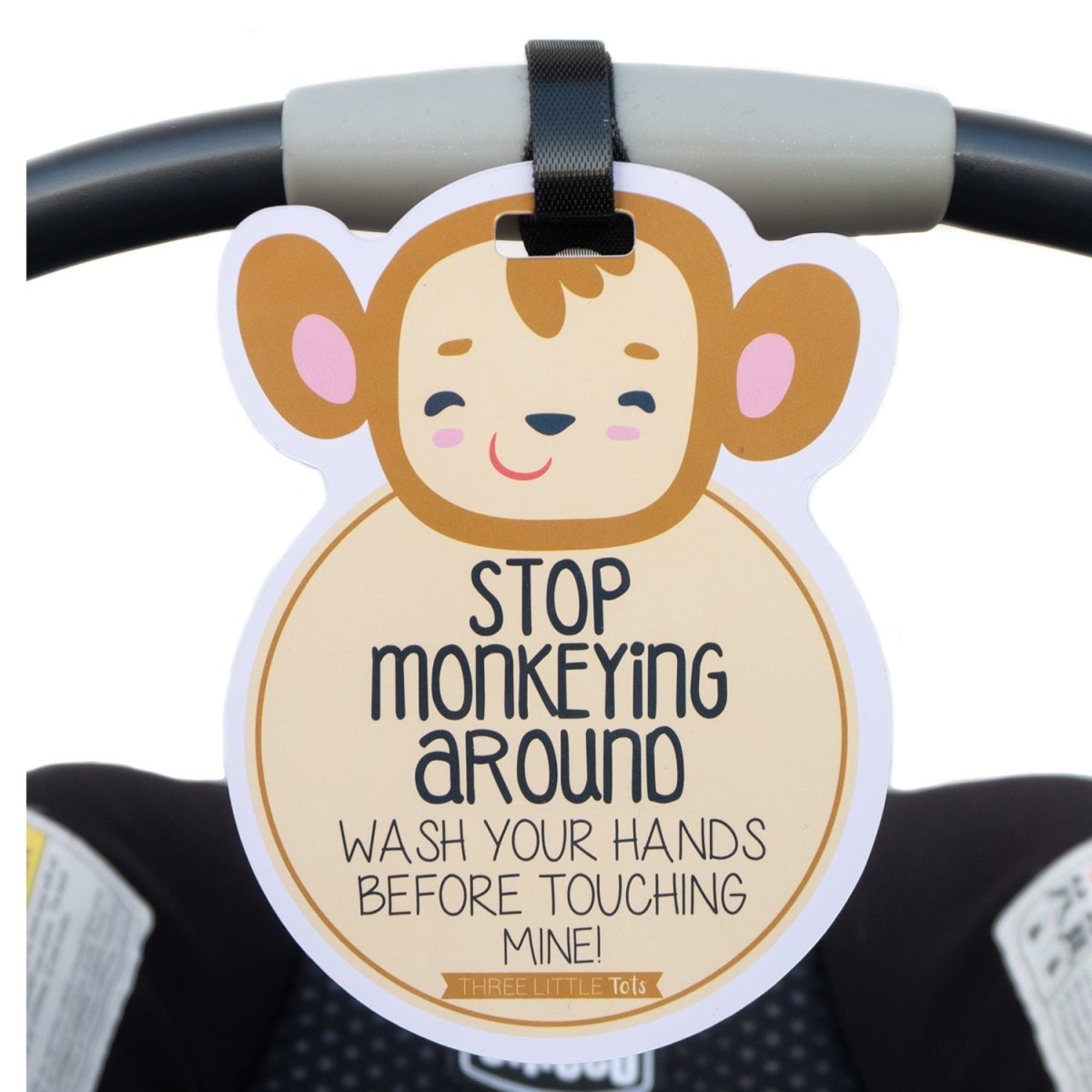 Three Little Tots Monkey Wash Your Hands No Touching Newborn Baby Car Seat Sign Tag - 